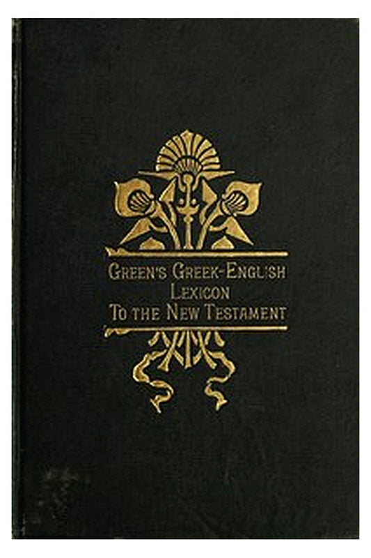 A Greek-English Lexicon to the New Testament
