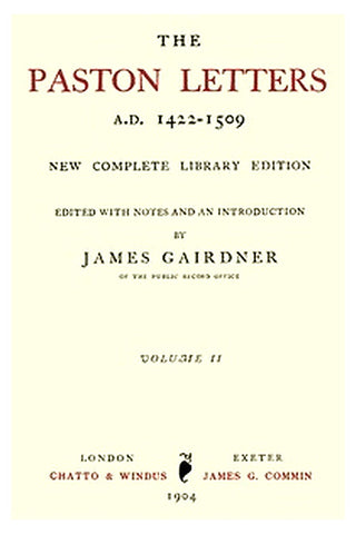 The Paston Letters, A.D. 1422-1509. Volume 2 (of 6)
