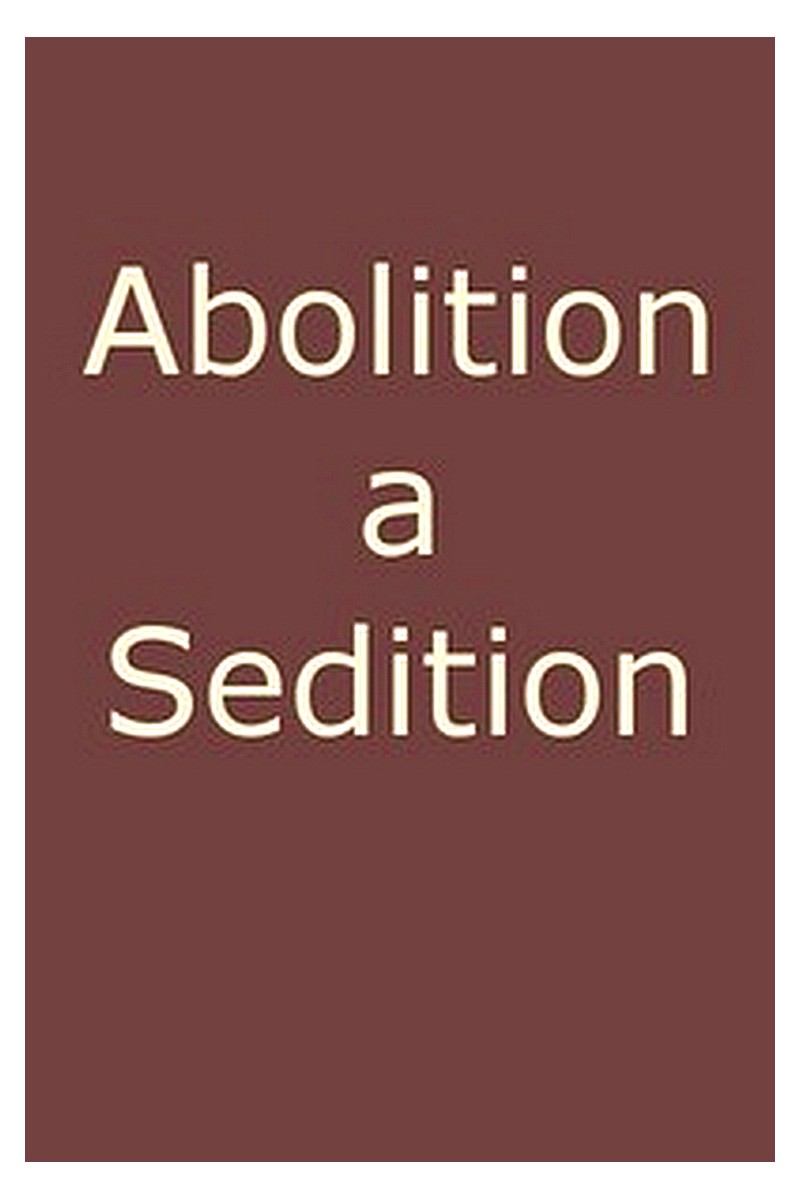 Abolition a Sedition, by a Northern Man