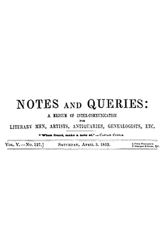 Notes and Queries, Vol. V, Number 127, April 3, 1852
