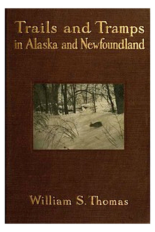 Trails and Tramps in Alaska and Newfoundland