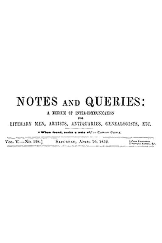 Notes and Queries, Vol. V, Number 128, April 10, 1852
