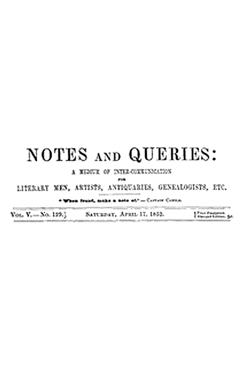 Notes and Queries, Vol. V, Number 129, April 17, 1852
