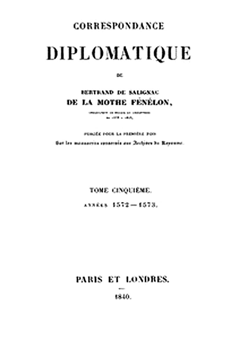 Correspondance diplomatique de Bertrand de Salignac de La Mothe Fénélon, Tome Cinquième