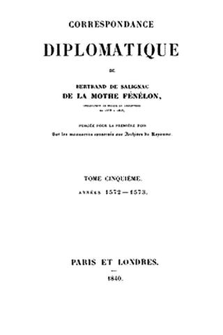 Correspondance diplomatique de Bertrand de Salignac de La Mothe Fénélon, Tome Cinquième