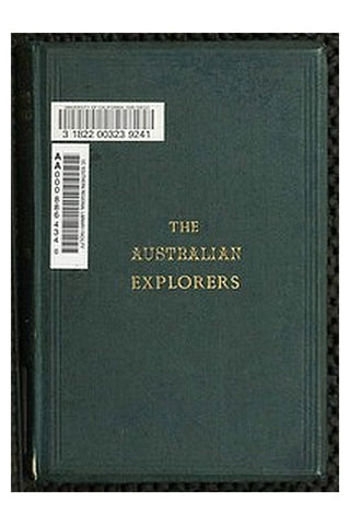 The Australian Explorers: Their Labours, Perils, and Achievements
