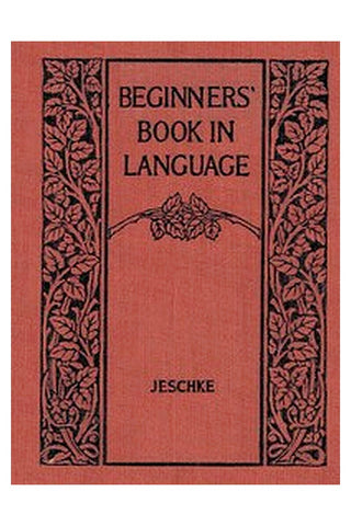 Beginners' Book in Language. A Book for the Third Grade