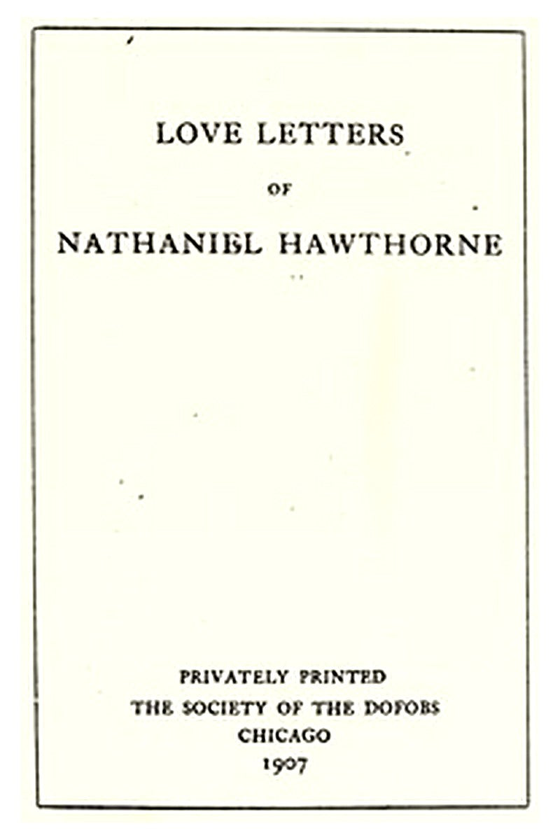 Love Letters of Nathaniel Hawthorne, Volume 1 (of 2)