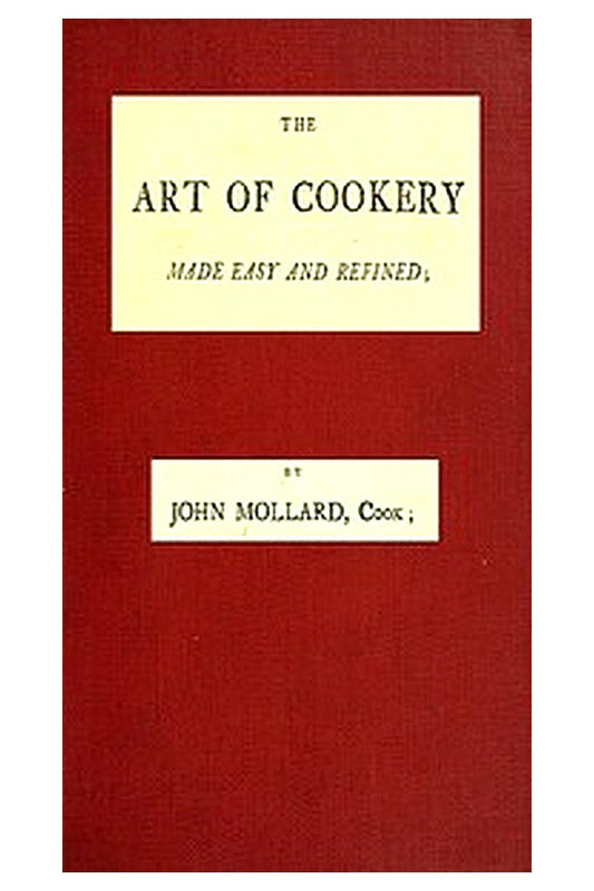 The Art of Cookery Made Easy and Refined