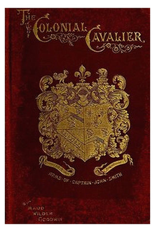 The Colonial Cavalier or, Southern Life before the Revolution