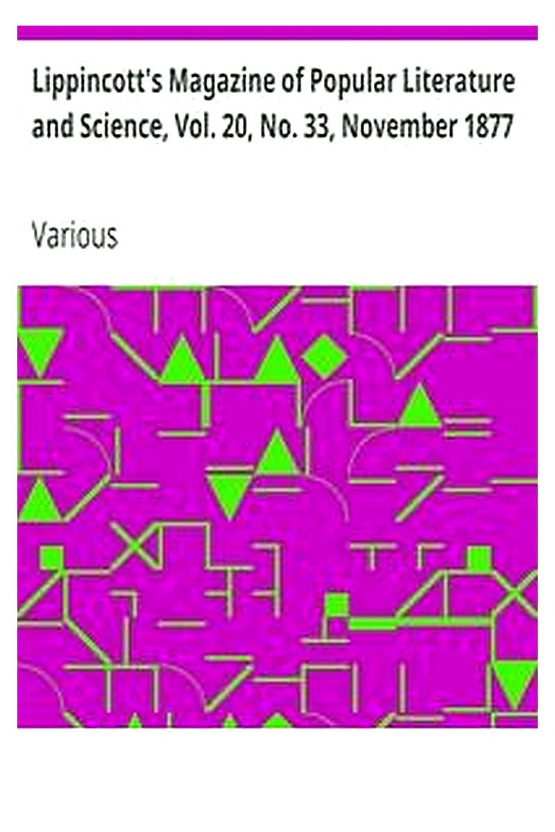Lippincott's Magazine of Popular Literature and Science, Vol. 20, No. 33, November 1877