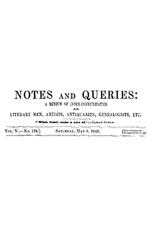 Notes and Queries, Vol. V, Number 132, May 8, 1852
