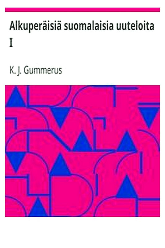 Alkuperäisiä suomalaisia uuteloita I