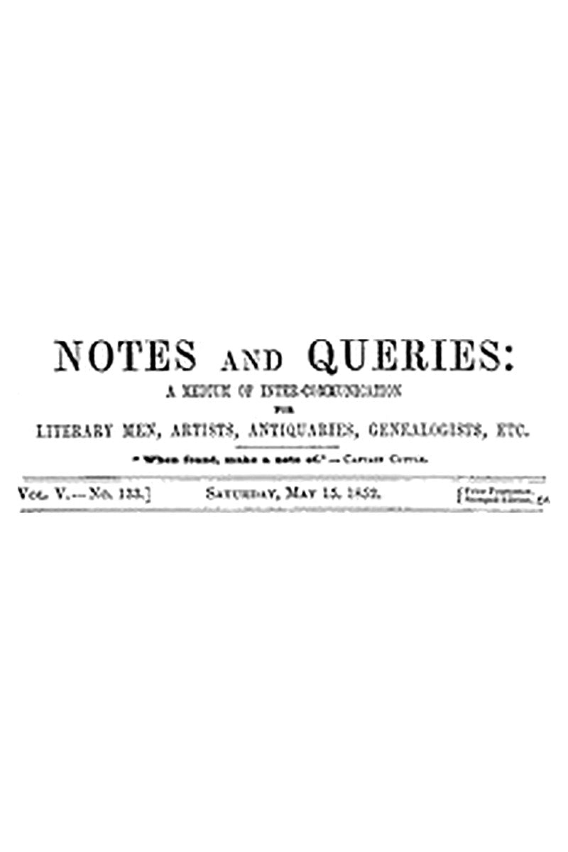Notes and Queries, Vol. V, Number 133, May 15, 1852
