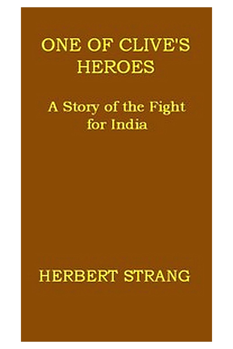 One of Clive's Heroes: A Story of the Fight for India