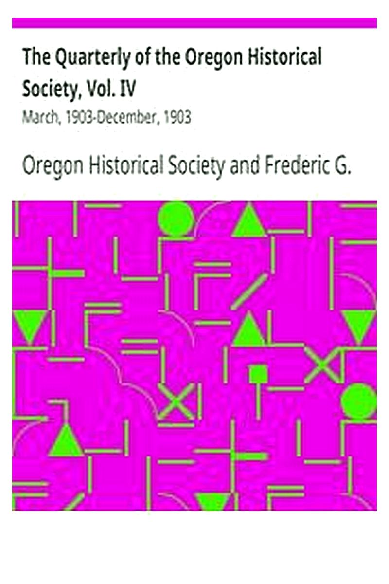 The Quarterly of the Oregon Historical Society, Vol. IV