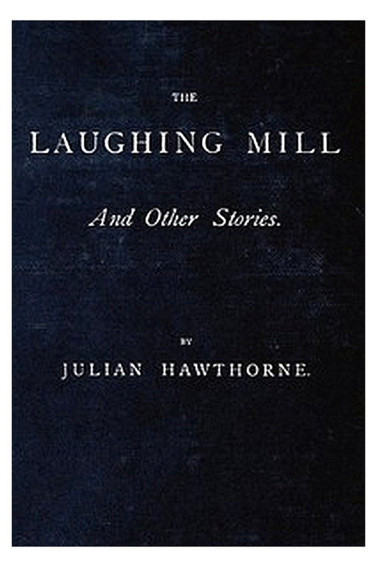 The Laughing Mill, and Other Stories