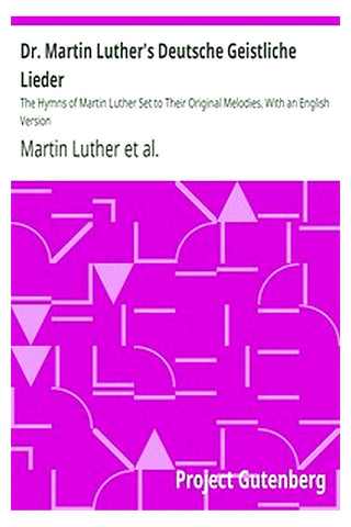 Dr. Martin Luther's Deutsche Geistliche Lieder