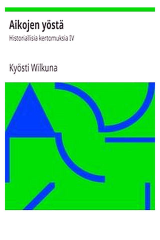 Aikojen yöstä: Historiallisia kertomuksia IV