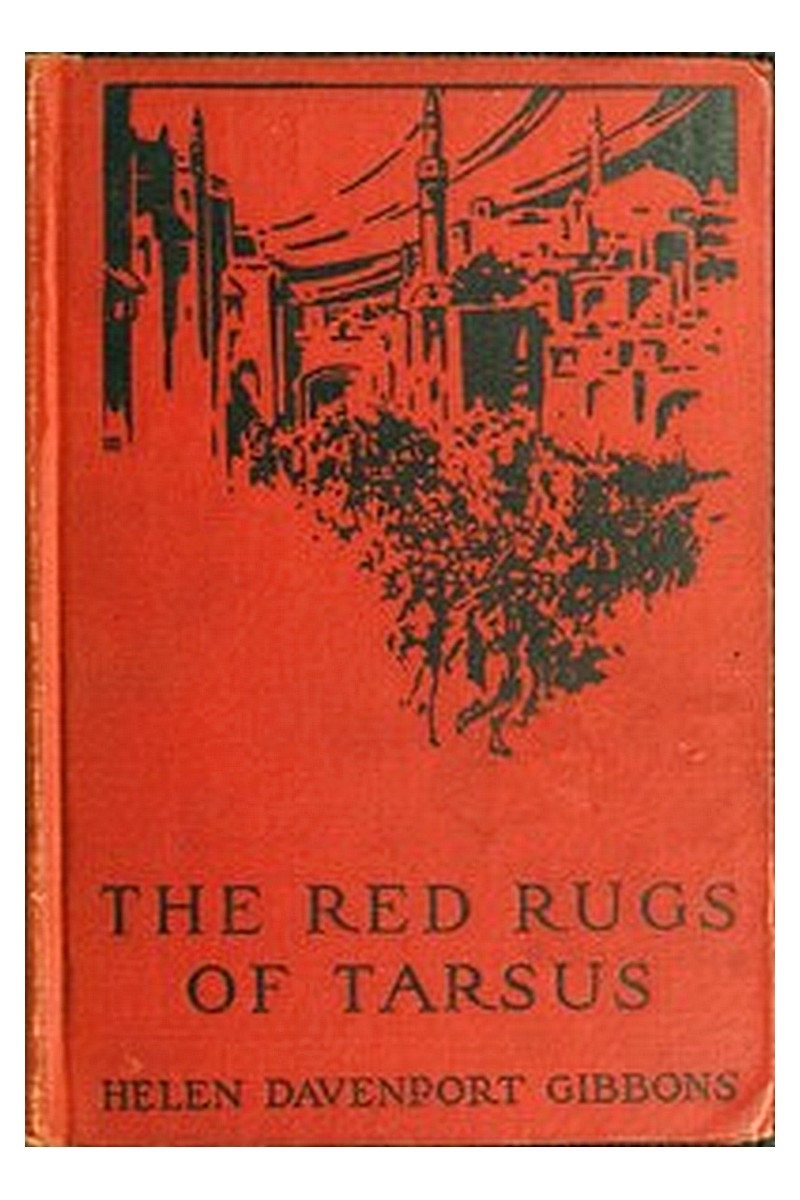 The Red Rugs of Tarsus: A Woman's Record of the Armenian Massacre of 1909