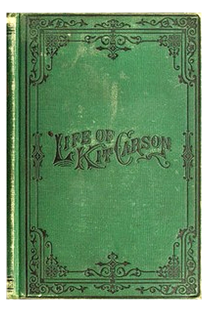 Life of Kit Carson, the Great Western Hunter and Guide