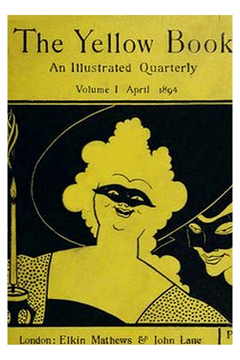 The Yellow Book, An Illustrated Quarterly. Vol. 1, April 1894