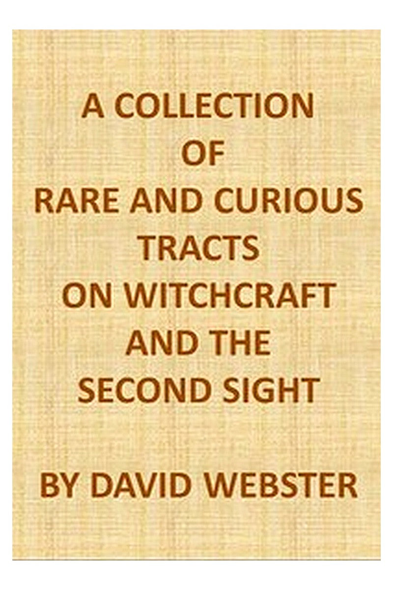 A Collection of Rare and Curious Tracts on Witchcraft and the Second Sight