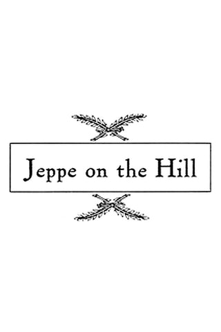 Jeppe on the Hill Or, The Transformed Peasant: A Comedy in Five Acts