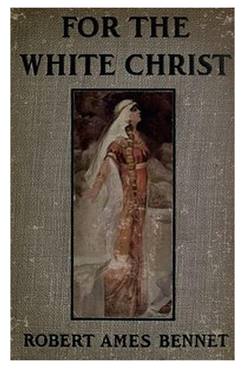 For the White Christ: A Story of the Days of Charlemagne