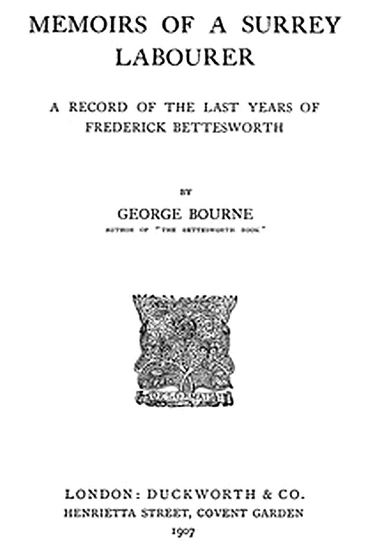 Memoirs of a Surrey Labourer: A Record of the Last Years of Frederick Bettesworth