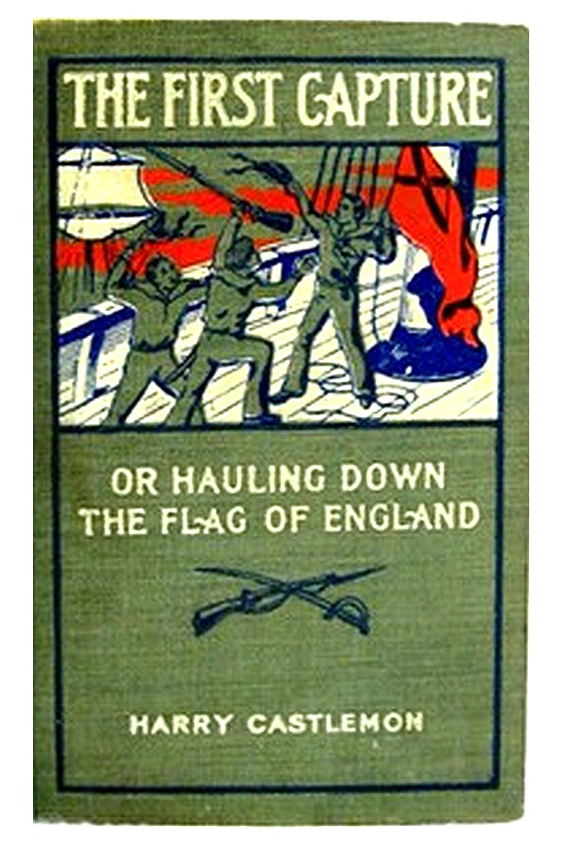 The First Capture or, Hauling Down the Flag of England
