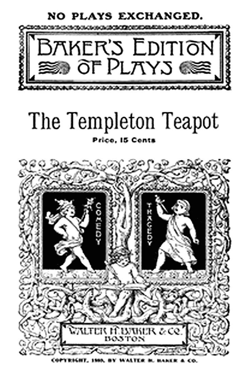 The Templeton Teapot: A Farce in One Act