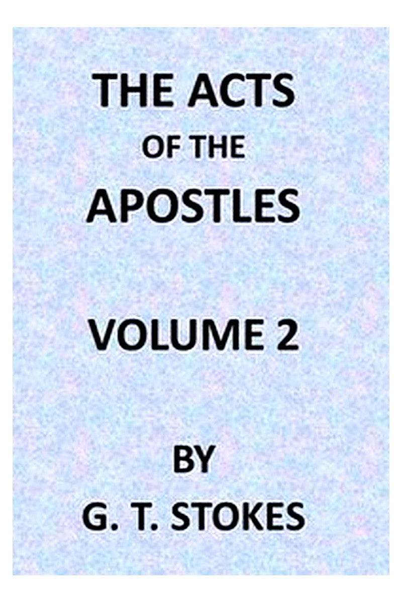 The Expositor's Bible: The Acts of the Apostles, Vol. 2