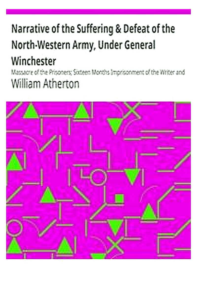 Narrative of the Suffering & Defeat of the North-Western Army, Under General Winchester
