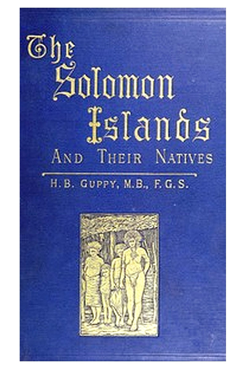 The Solomon Islands and Their Natives