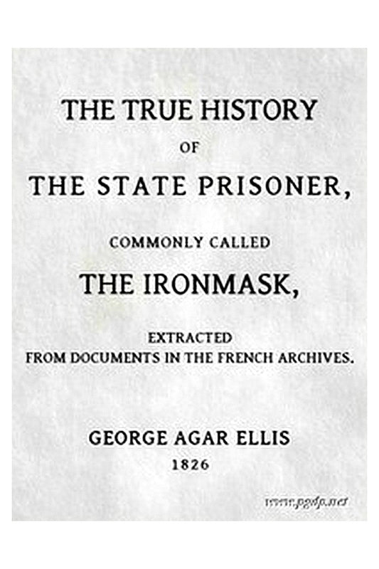 The True History of the State Prisoner, commonly called the Iron Mask
