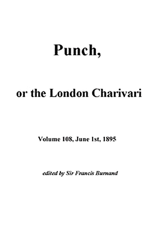 Punch, or the London Charivari, Vol. 108, June 1, 1895