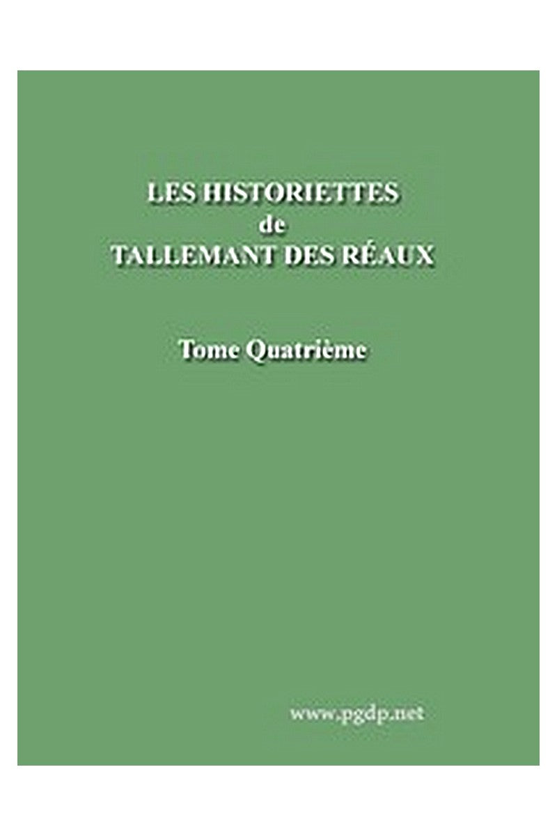 Les historiettes de Tallemant des Réaux, tome quatrième
