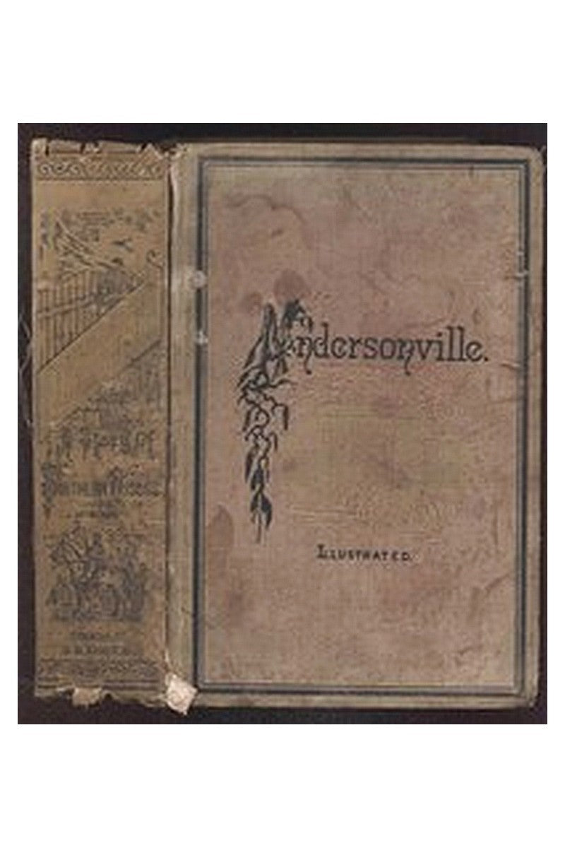 Andersonville: A Story of Rebel Military Prisons — Volume 1