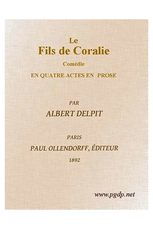 Le Fils de Coralie: Comédie en quatre actes en prose