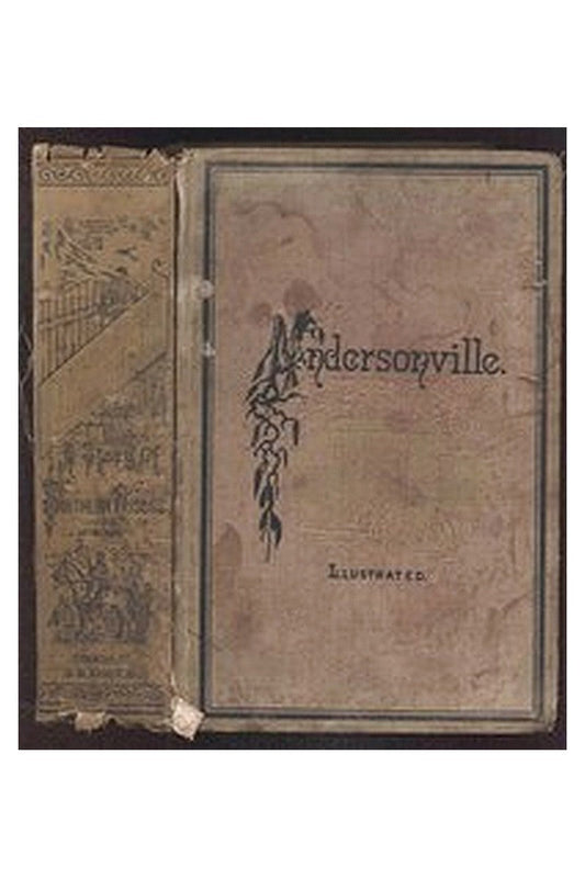 Andersonville: A Story of Rebel Military Prisons — Volume 3