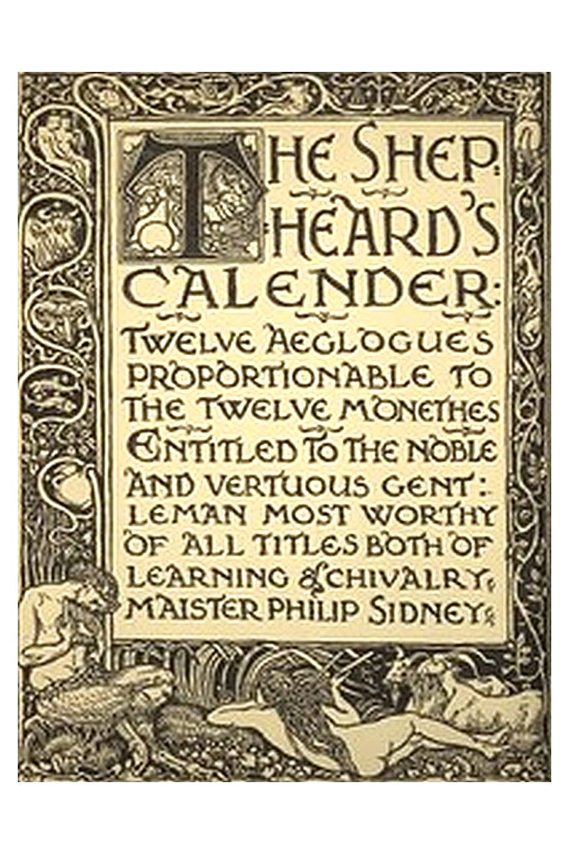 The Shepheard's Calender: Twelve Aeglogues Proportionable to the Twelve Monethes