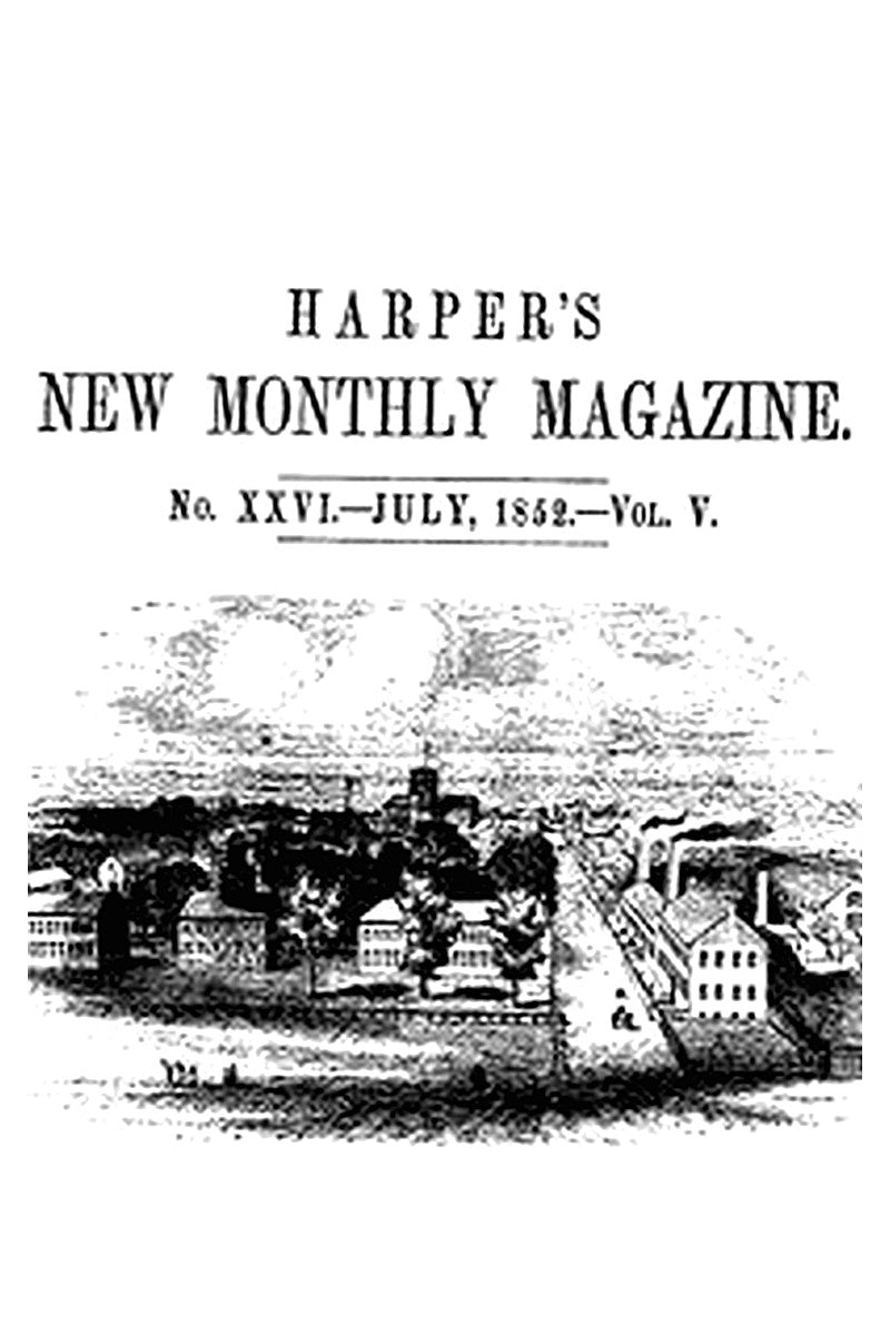 Harper's New Monthly Magazine, No. XXVI, July 1852, Vol. V