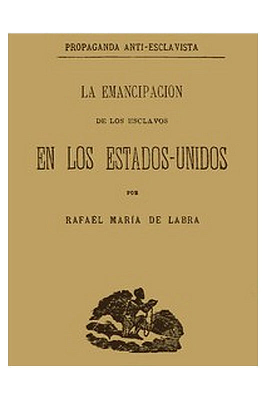 La emancipacion de los esclavos en los Estados Unidos