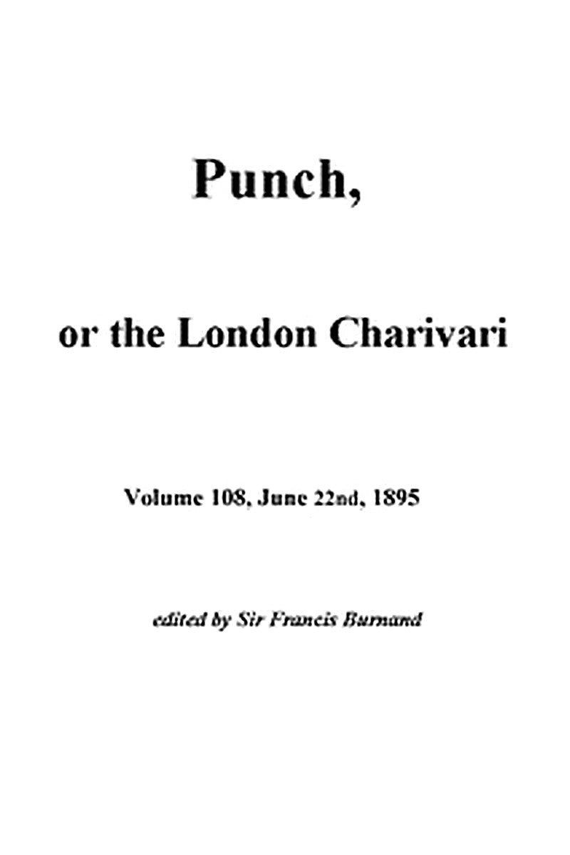 Punch, or the London Charivari, Vol. 108, June 22nd, 1895