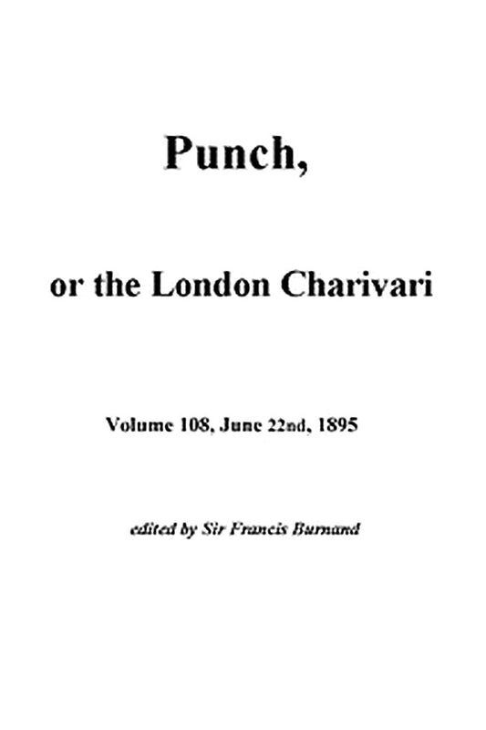 Punch, or the London Charivari, Vol. 108, June 22nd, 1895