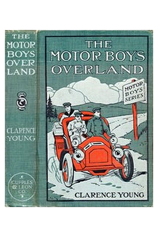 The Motor Boys Overland Or, A Long Trip for Fun and Fortune