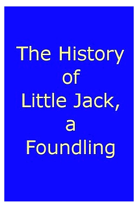 The History of Little Jack, a Foundling