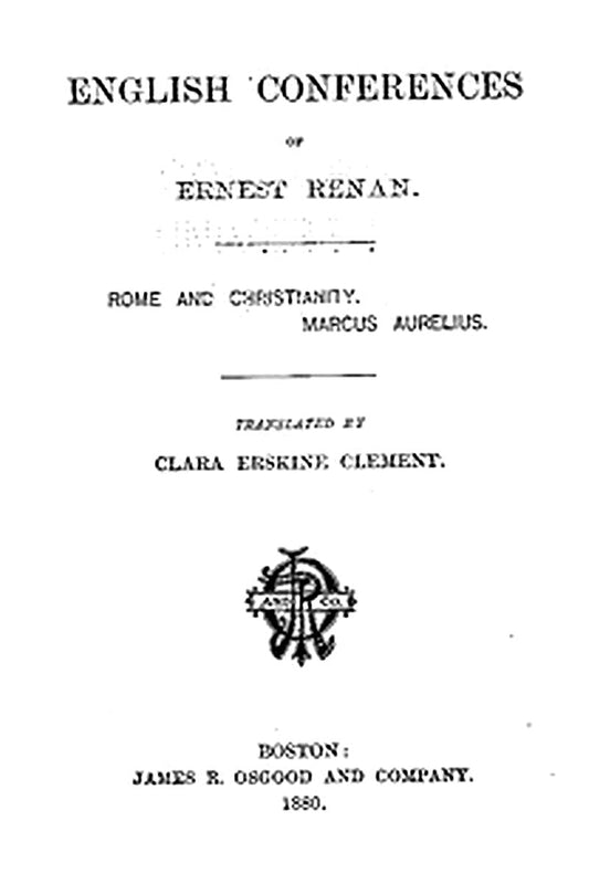 English Conferences of Ernest Renan: Rome and Christianity. Marcus Aurelius