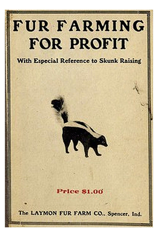 Fur Farming for Profit, with Especial Reference to Skunk Raising